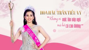 Hoa hậu Trần Tiểu Vy: “Không vì một lần vấp ngã mà bỏ cả con đường”