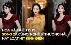 HOA HẬU KIỀU DUY SONG CA CÙNG NGHỆ SĨ THƯỢNG HẢI, HÁT LOẠT HIT KINH ĐIỂN