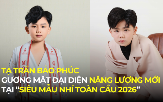 TẠ TRẦN BẢO PHÚC – GƯƠNG MẶT ĐẠI DIỆN NĂNG LƯỢNG MỚI TẠI “SIÊU MẪU NHÍ TOÀN CẦU 2026”