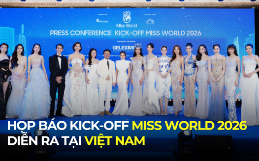 HỌP BÁO KICK-OFF MISS WORLD 2026 DIỄN RA TẠI VIỆT NAM
