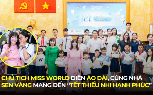 CHỦ TỊCH MISS WORLD DIỆN ÁO DÀI, CÙNG NHÀ SEN VÀNG MANG “TẾT THIẾU NHI HẠNH PHÚC” ĐẾN TRẺ EM VÀ PHỤ NỮ TP.HCM