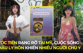 TÓC TIÊN RẠNG RỠ TẠI MỸ, CUỘC SỐNG HẬU LY HÔN KHIẾN NHIỀU NGƯỜI CHÚ Ý