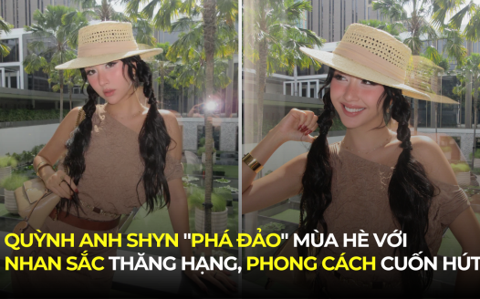 QUỲNH ANH SHYN “PHÁ ĐẢO” MÙA HÈ VỚI NHAN SẮC THĂNG HẠNG, PHONG CÁCH NGÀY CÀNG CUỐN HÚT